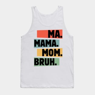 Mama-Mommy-Mom-Bruh Tank Top